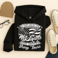2nd Amendment If You Come For My Guns You Better Bring Yours Hoodie