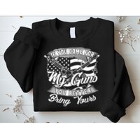2nd Amendment If You Come For My Guns You Better Bring Yours Sweatshirt