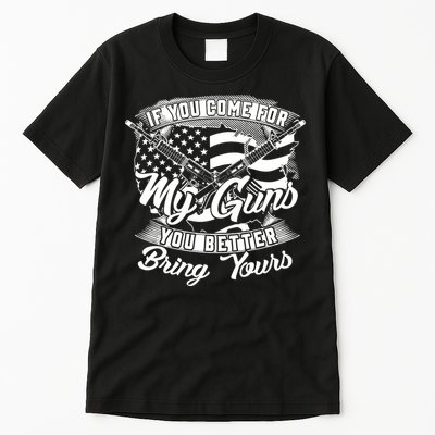 2nd Amendment If You Come For My Guns You Better Bring Yours Tall T-Shirt