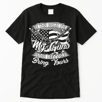 2nd Amendment If You Come For My Guns You Better Bring Yours Tall T-Shirt