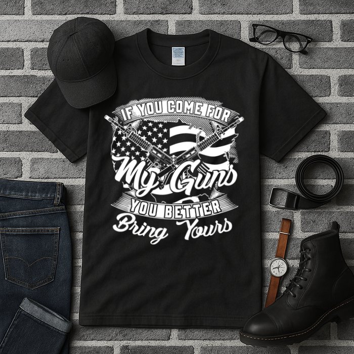 2nd Amendment If You Come For My Guns You Better Bring Yours Tall T-Shirt