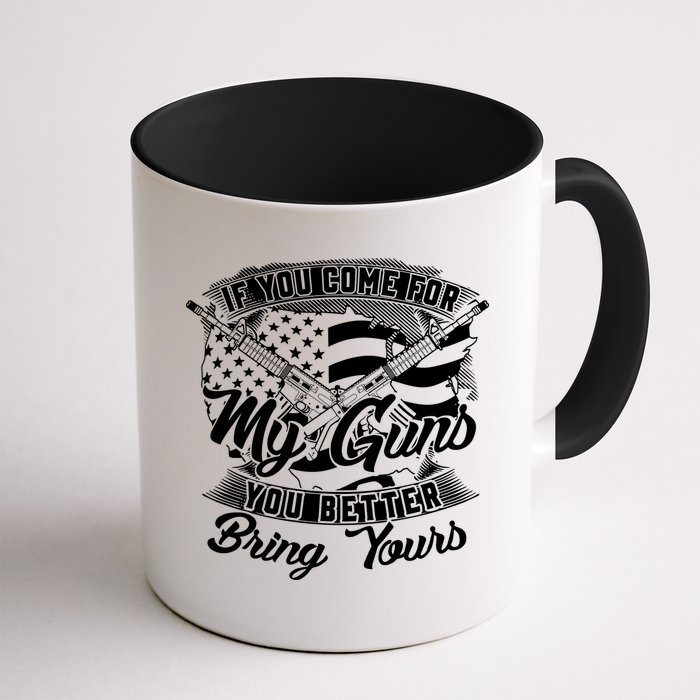 2nd Amendment If You Come For My Guns You Better Bring Yours Mug