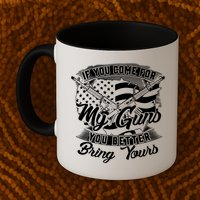 2nd Amendment If You Come For My Guns You Better Bring Yours Mug