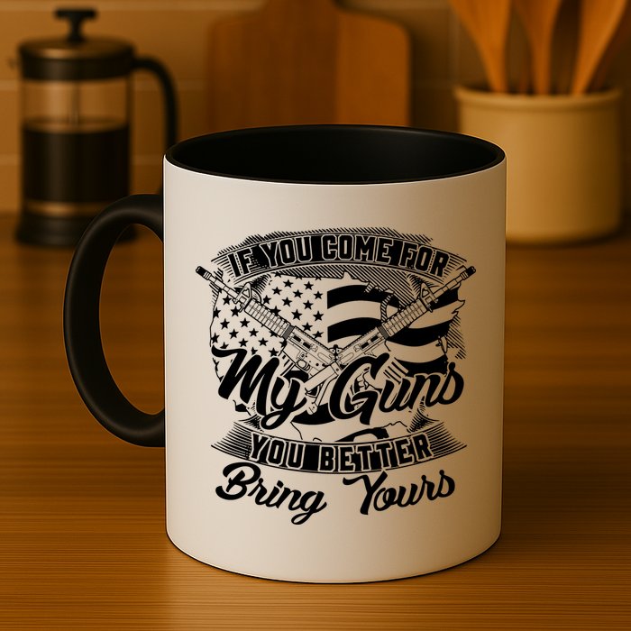 2nd Amendment If You Come For My Guns You Better Bring Yours Mug