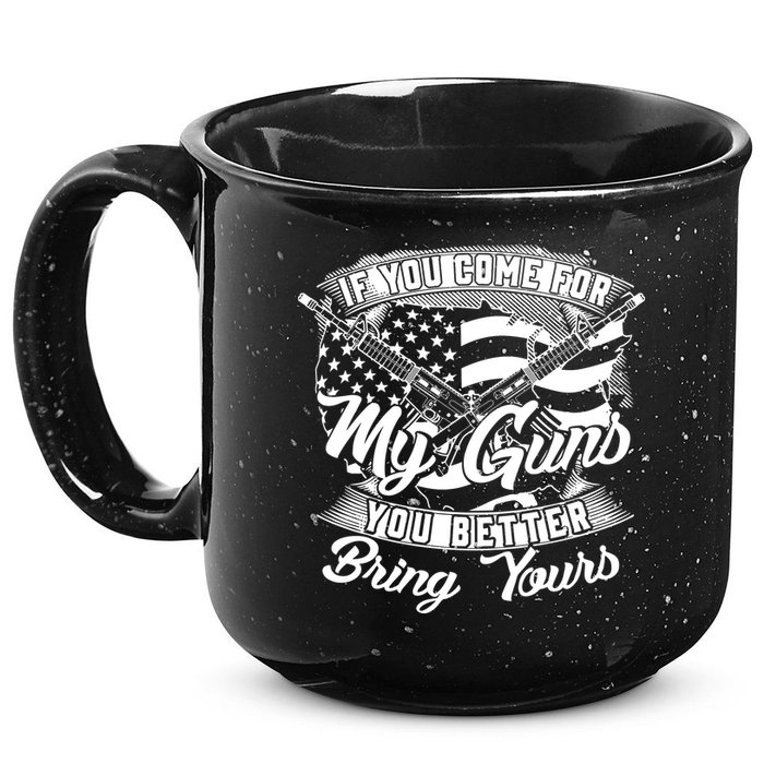 2nd Amendment If You Come For My Guns You Better Bring Yours 15oz Campfire Ceramic Mug