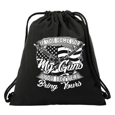 2nd Amendment If You Come For My Guns You Better Bring Yours Drawstring Bag