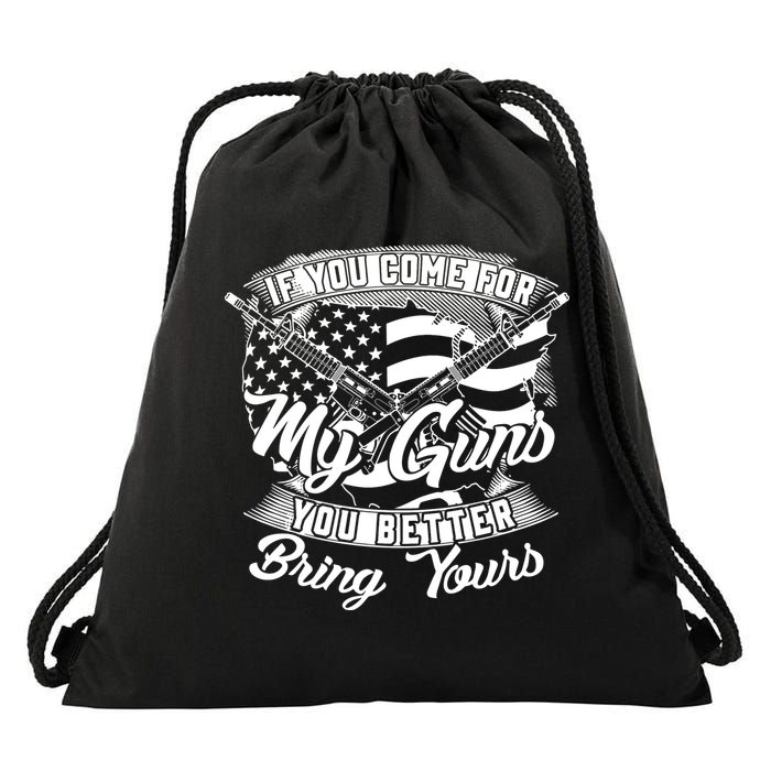 2nd Amendment If You Come For My Guns You Better Bring Yours Drawstring Bag