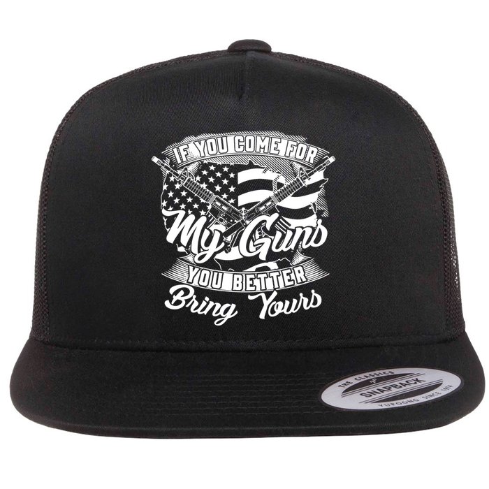 2nd Amendment If You Come For My Guns You Better Bring Yours Flatbill Hat