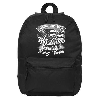 2nd Amendment If You Come For My Guns You Better Bring Yours 16 in Basic Backpack