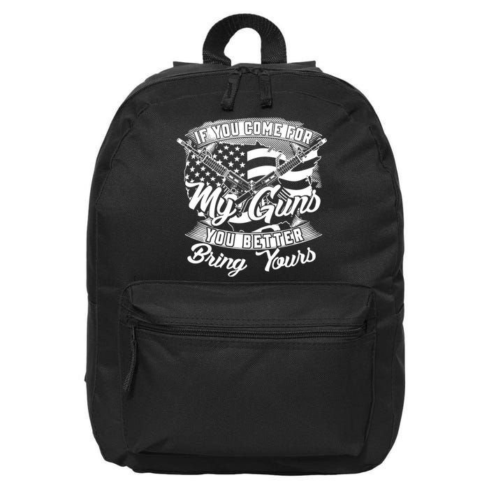 2nd Amendment If You Come For My Guns You Better Bring Yours 16 in Basic Backpack
