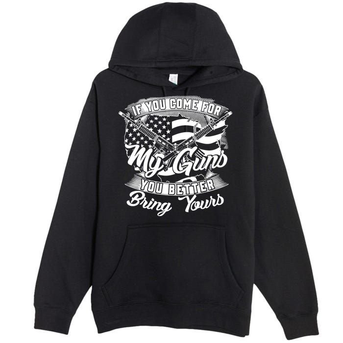 2nd Amendment If You Come For My Guns You Better Bring Yours Premium Pullover Hoodie