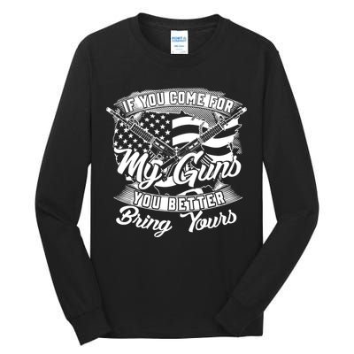 2nd Amendment If You Come For My Guns You Better Bring Yours Tall Long Sleeve T-Shirt