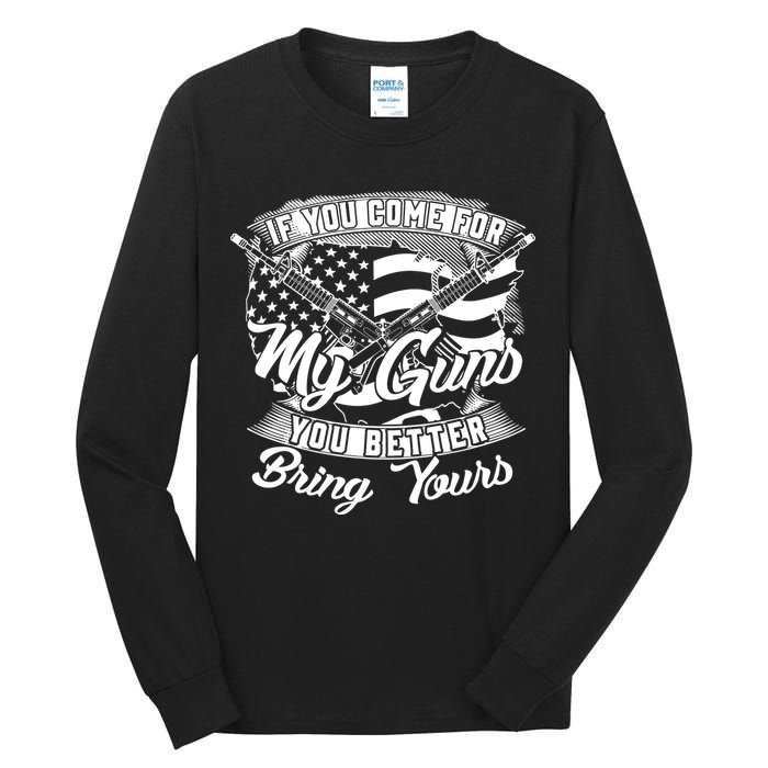 2nd Amendment If You Come For My Guns You Better Bring Yours Tall Long Sleeve T-Shirt