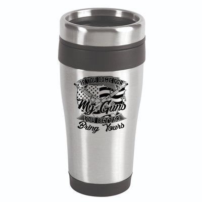 2nd Amendment If You Come For My Guns You Better Bring Yours 16oz Travel Tumbler