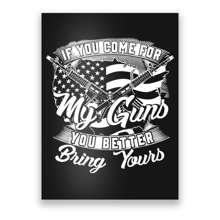 2nd Amendment If You Come For My Guns You Better Bring Yours Poster