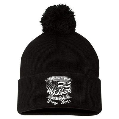 2nd Amendment If You Come For My Guns You Better Bring Yours Pom Pom 12in Knit Beanie