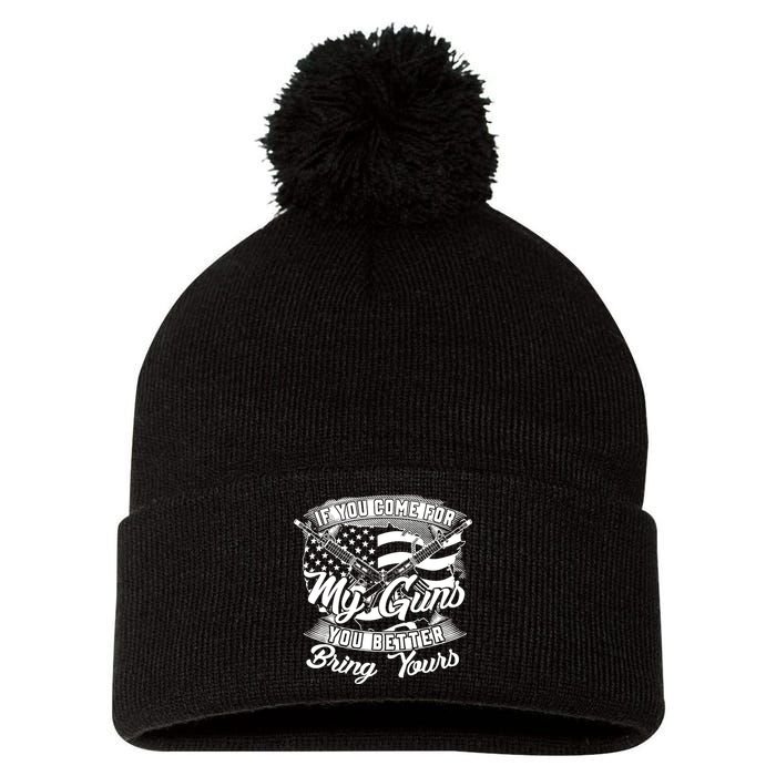 2nd Amendment If You Come For My Guns You Better Bring Yours Pom Pom 12in Knit Beanie