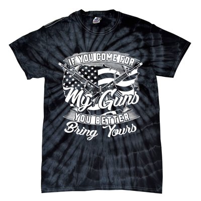 2nd Amendment If You Come For My Guns You Better Bring Yours Tie-Dye T-Shirt