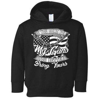 2nd Amendment If You Come For My Guns You Better Bring Yours Toddler Hoodie