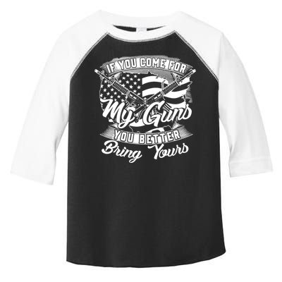 2nd Amendment If You Come For My Guns You Better Bring Yours Toddler Fine Jersey T-Shirt