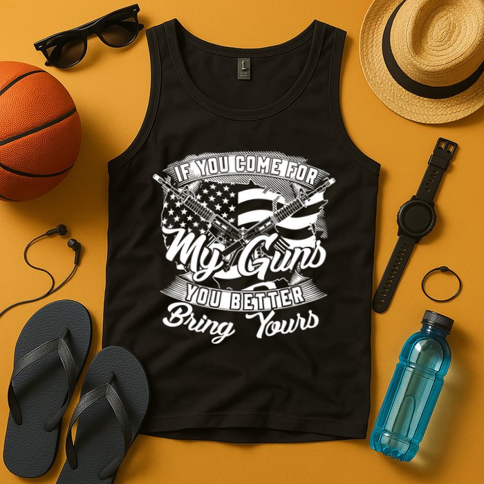 2nd Amendment If You Come For My Guns You Better Bring Yours Tank Top