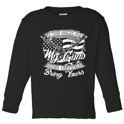 2nd Amendment If You Come For My Guns You Better Bring Yours Toddler Long Sleeve Shirt