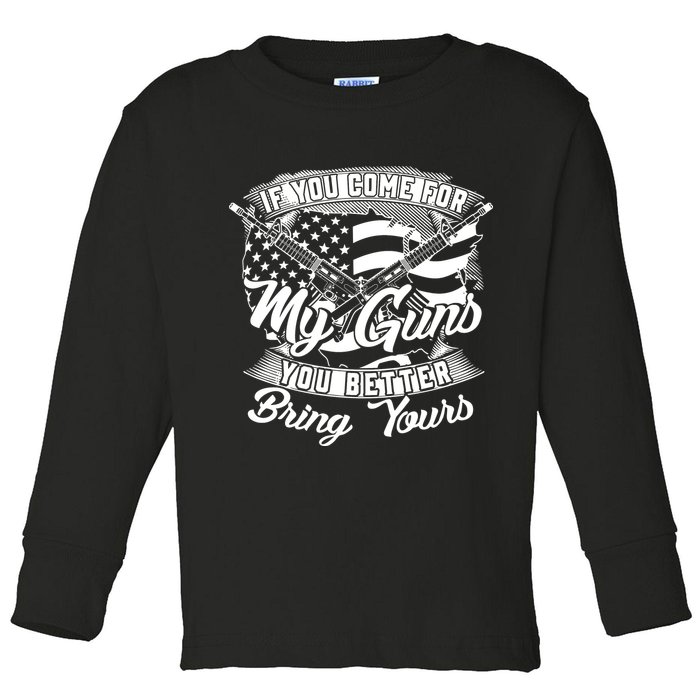 2nd Amendment If You Come For My Guns You Better Bring Yours Toddler Long Sleeve Shirt