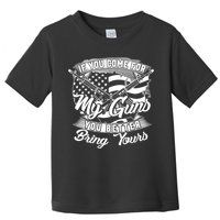 2nd Amendment If You Come For My Guns You Better Bring Yours Toddler T-Shirt