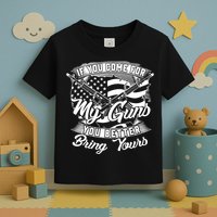 2nd Amendment If You Come For My Guns You Better Bring Yours Toddler T-Shirt