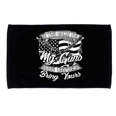 2nd Amendment If You Come For My Guns You Better Bring Yours Microfiber Hand Towel