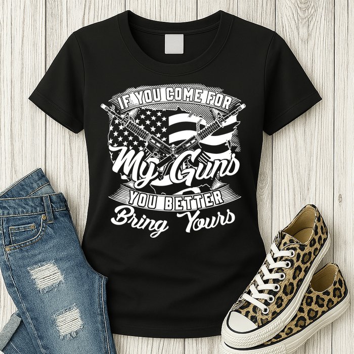 2nd Amendment If You Come For My Guns You Better Bring Yours Womens T-Shirt
