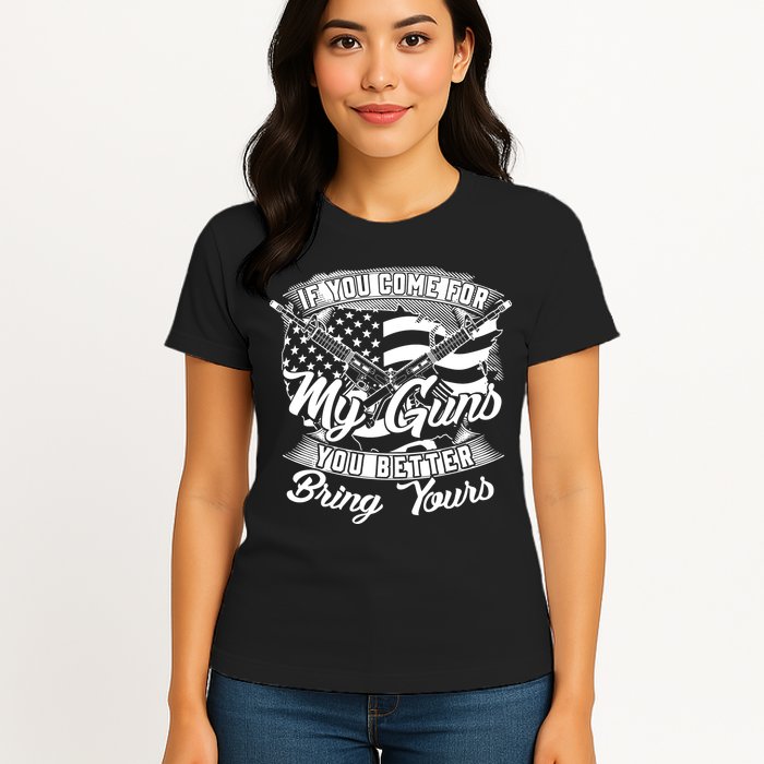 2nd Amendment If You Come For My Guns You Better Bring Yours Womens T-Shirt