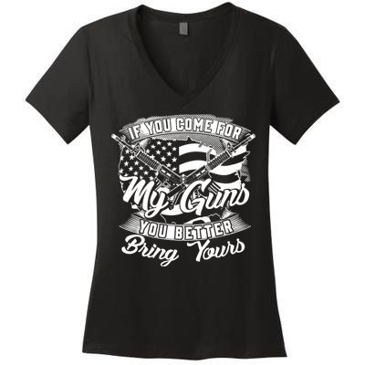 2nd Amendment If You Come For My Guns You Better Bring Yours Women's V-Neck T-Shirt