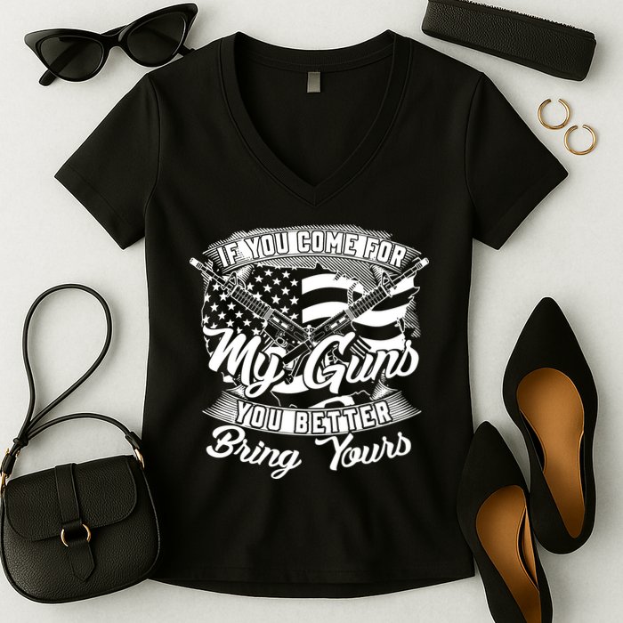 2nd Amendment If You Come For My Guns You Better Bring Yours Women's V-Neck T-Shirt