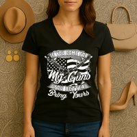 2nd Amendment If You Come For My Guns You Better Bring Yours Women's V-Neck T-Shirt