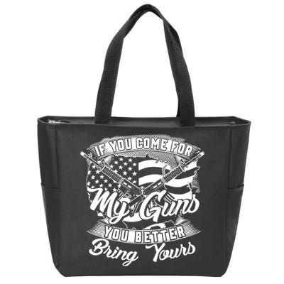 2nd Amendment If You Come For My Guns You Better Bring Yours Zip Tote Bag