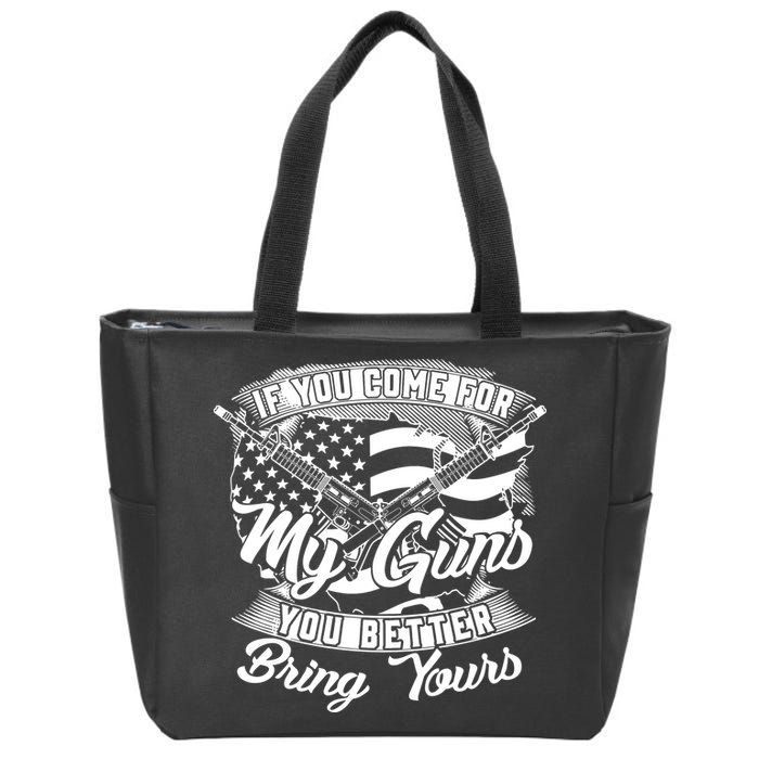 2nd Amendment If You Come For My Guns You Better Bring Yours Zip Tote Bag