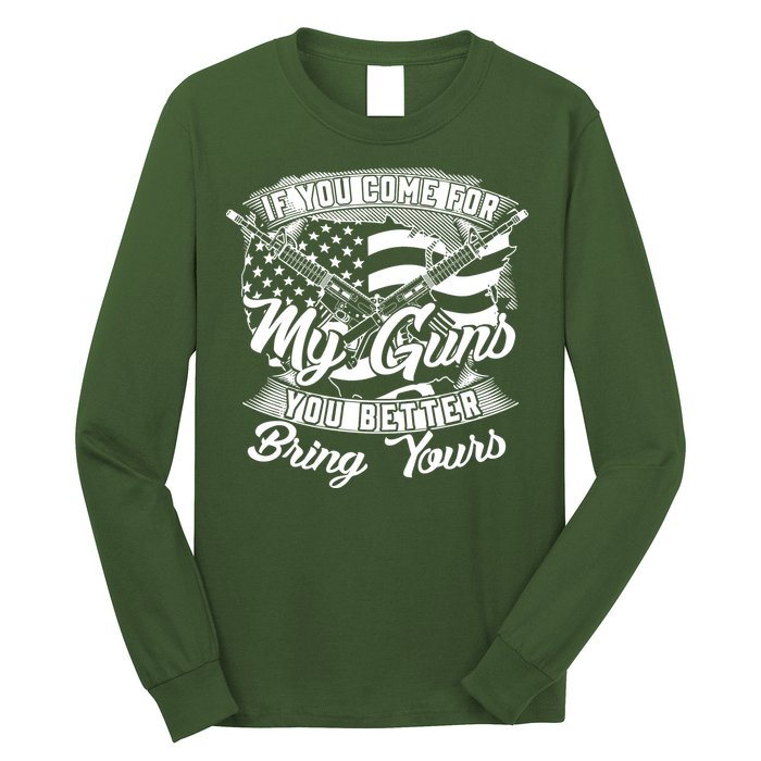 2nd Amendment If You Come For My Guns You Better Bring Yours Long Sleeve Shirt