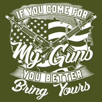 2nd Amendment If You Come For My Guns You Better Bring Yours T-Shirt