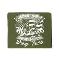 2nd Amendment If You Come For My Guns You Better Bring Yours Mousepad
