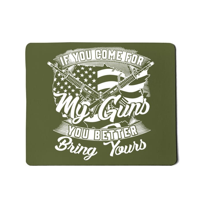2nd Amendment If You Come For My Guns You Better Bring Yours Mousepad