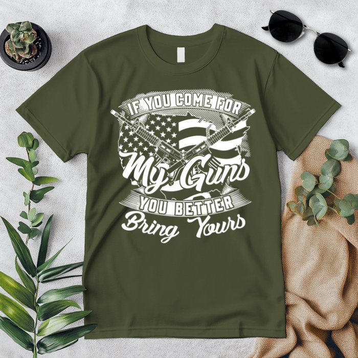 2nd Amendment If You Come For My Guns You Better Bring Yours Premium T-Shirt