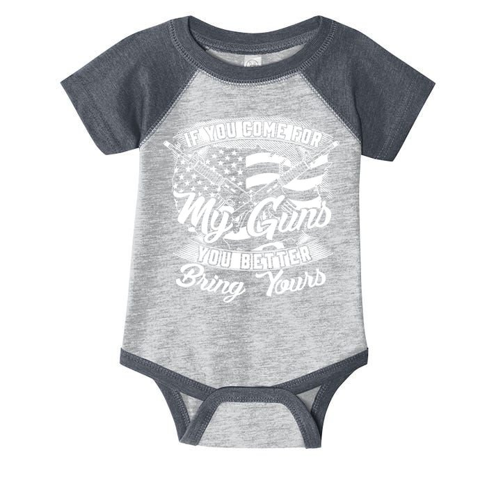 2nd Amendment If You Come For My Guns You Better Bring Yours Infant Baby Jersey Bodysuit