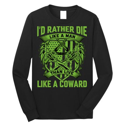 2nd Amendment I'd Rather Die Like A Man Than Live Like A Coward Long Sleeve Shirt