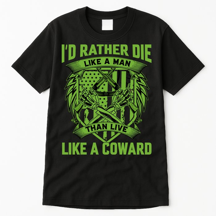 2nd Amendment I'd Rather Die Like A Man Than Live Like A Coward Tall T-Shirt