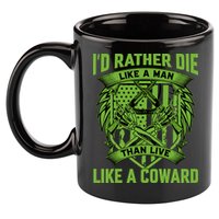 2nd Amendment I'd Rather Die Like A Man Than Live Like A Coward 11oz C Handle Ceramic Mug