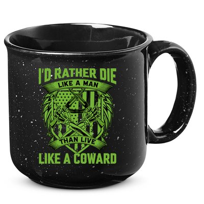 2nd Amendment I'd Rather Die Like A Man Than Live Like A Coward 15oz Campfire Ceramic Mug