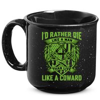 2nd Amendment I'd Rather Die Like A Man Than Live Like A Coward 15oz Campfire Ceramic Mug