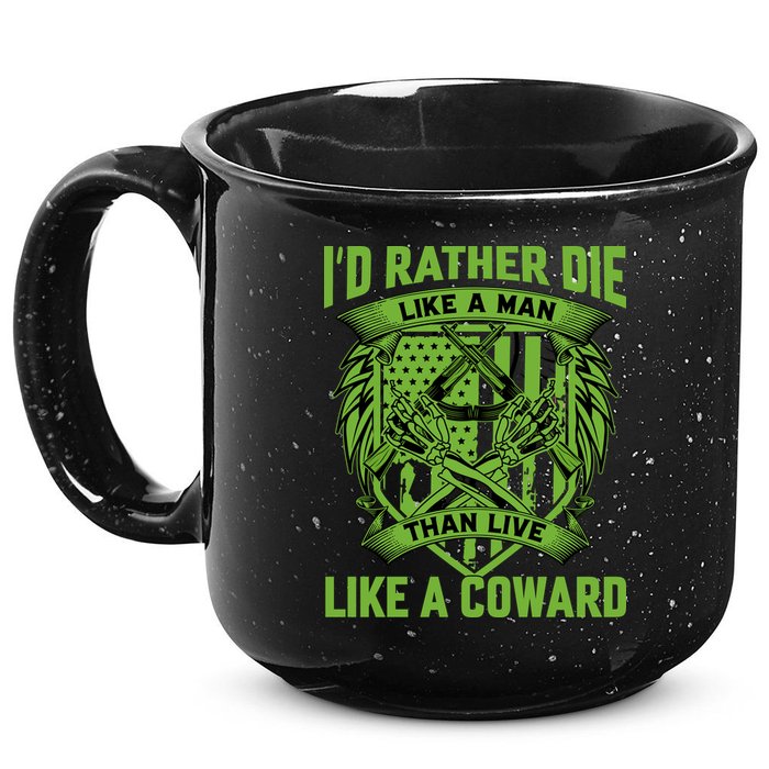 2nd Amendment I'd Rather Die Like A Man Than Live Like A Coward 15oz Campfire Ceramic Mug