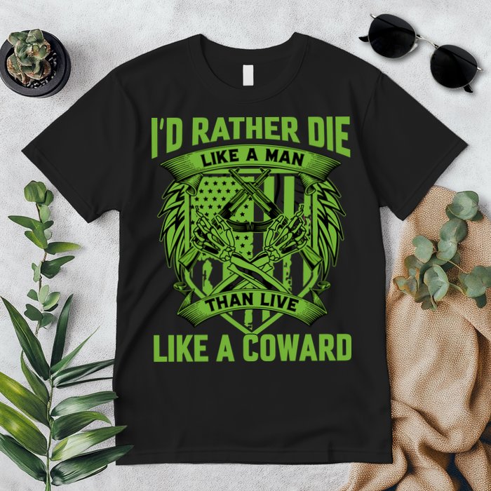 2nd Amendment I'd Rather Die Like A Man Than Live Like A Coward Premium T-Shirt